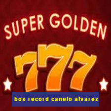 box record canelo alvarez